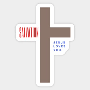 Salvation when Jesus died on the Cross because He Loves YOU Sticker